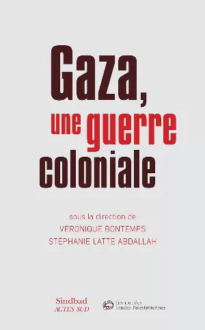 Stéphanie Latte Abdallah, Véronique Bontemps – Gaza, une guerre coloniale